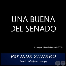 UNA BUENA DEL SENADO - Por ILDE SILVERO - Domingo, 16 de Febrero de 2020